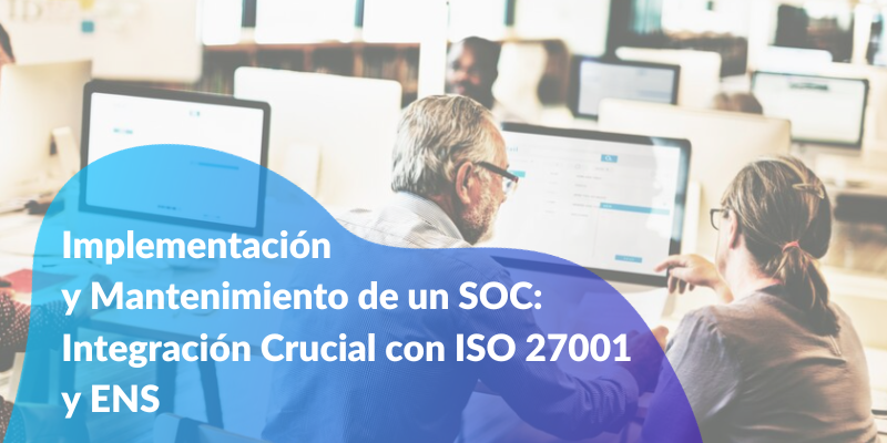 Implementación y Mantenimiento de un SOC