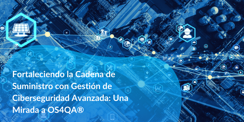 Fortaleciendo la Cadena de Suministro con Gestión de Ciberseguridad Avanzada