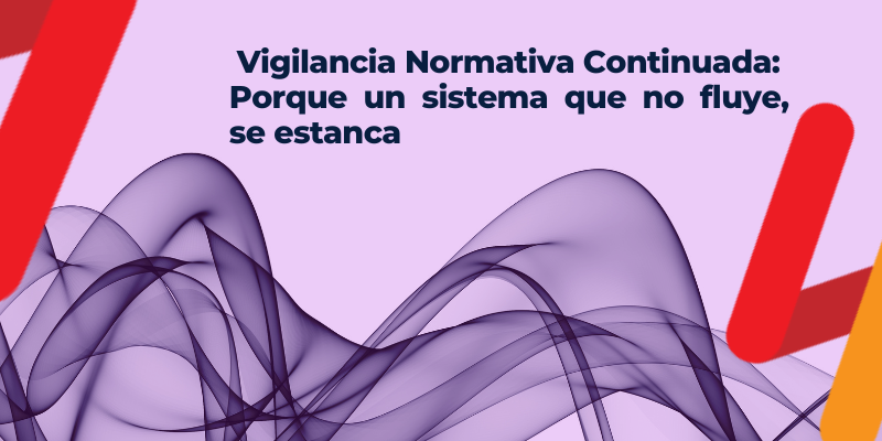 lustración abstracta de líneas fluidas que representan un sistema vivo y en evolución, acompañando al título sobre vigilancia normativa continuada.