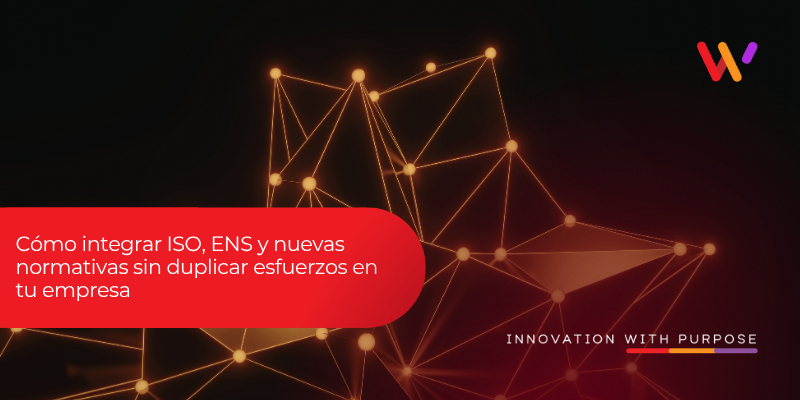 Integración de ISO, ENS y normativas en un sistema único de gestión sin duplicar esfuerzos