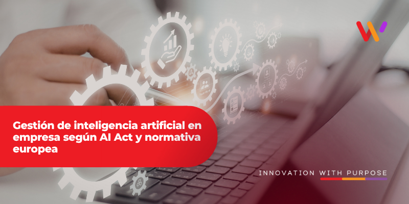 Gestión de inteligencia artificial en empresa según AI Act y normativa europea