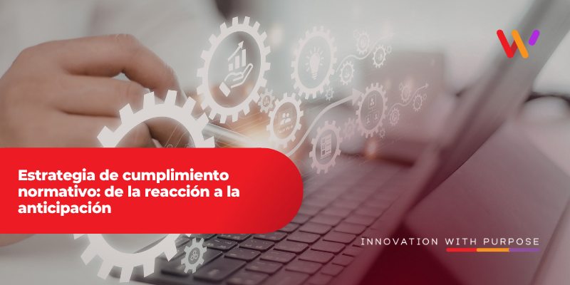 estrategia de cumplimiento normativo orientada a la anticipación y toma de decisiones empresariales