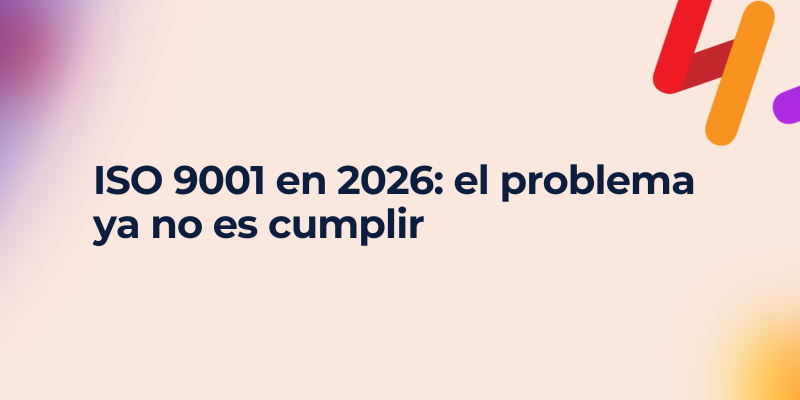 Imagen con texto del título: ISO 9001 en 2026: el problema ya no es cumplir